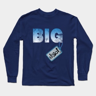 Big deal Long Sleeve T-Shirt